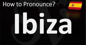 How to Pronounce Ibiza (CORRECTLY)