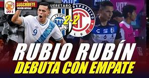 ⚽️🇲🇽🇬🇹INCREÍBLE DEBUT DE RUBIO RUBIN CON EL QUERÉTARO. GALLOS BLANCOS EMPATAN 2 VS 2 ANTE TOLUCA.