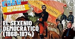EL SEXENIO DEMOCRÁTICO (1868-1874) | Historia de España 🇪🇸