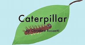 Caterpillar by Christina Rossetti - A Children's Poem