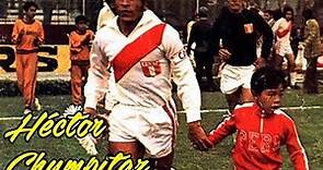 Héctor Chumpitaz ►Mejores Jugadas y Goles ● Glorias del Futbol Peruano