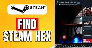How To Find Steam Hex (2024) Easy Method