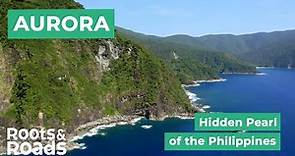 Aurora - The Hidden Pearl of the Philippines
