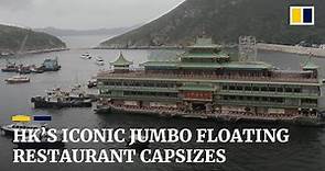 Hong Kong’s iconic Jumbo Floating Restaurant capsizes and sinks in South China Sea