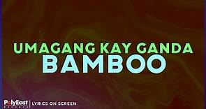 Bamboo - Umagang Kay Ganda (Lyrics On Screen)