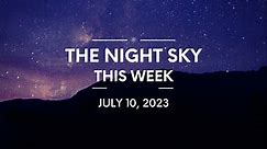 Night Sky This Week July 10 2023
