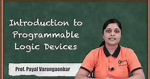 Introduction to Programmable Logic Devices | Programmable Logic Devices | Digital Electronics