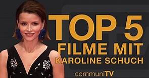 Top 5 Karoline Schuch Filme