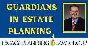 is the Role of a Guardian in Estate Planning