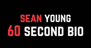 Sean Young: 60 Second Bio