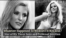Whatever Happened To Meredith MacRae - Star of My Three Sons and Petticoat Junction