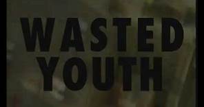 Wasted Youth - trailer