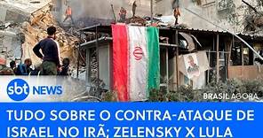 🔴Brasil Agora: Tudo sobre o contra-ataque de Israel no Irã; Zelensky x Lula #noticiasdehoje #guerra