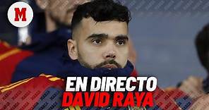 EN DIRECTO I David Raya, rueda de prensa selección española en vivo