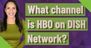 What channel is HBO on DISH Network?