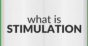 Stimulation | meaning of Stimulation