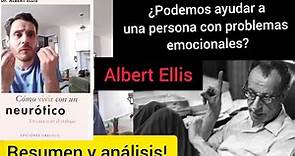 Albert Ellis - cómo vivir con un neurótico (resumen del libro y análisis) TREC.