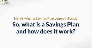 What is Saving Plan | How Does It Work | Benefits of Saving Plan | Max Life Insurance