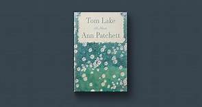 Ann Patchett on the inspirations for her latest novel, ‘Tom Lake’