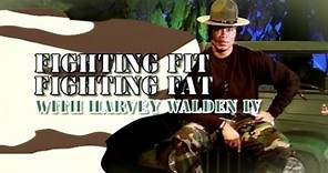 Fighting Fit, Fighting Fat: with Harvey Walden IV
