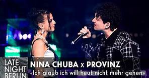Nina Chuba x Provinz - Ich glaub ich will heut nicht mehr gehen | Late ...