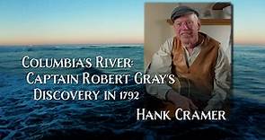 Columbia's River: Captain Robert Gray's Discovery in 1792 - Hank Cramer