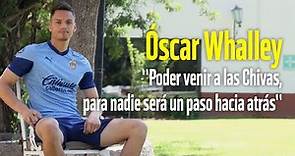 Óscar Whalley | “Poder venir a las Chivas, para nadie será un paso hacia atrás”