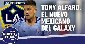 La llegada de Tony Alfaro al LA Galaxy: Punto Final Extra