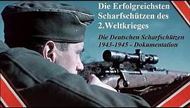 Die Erfolgreichsten Scharfschützen des 2.Weltkrieges - Die Deutschen Scharfschützen 1943-1945 - Doku