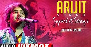 ARIJIT SINGH SUPERHIT SONGS | Audio Jukebox | BIRTHDAY SPECIAL | T-Series