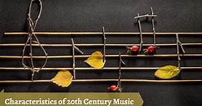 Characteristics of 20th Century Music: An Introduction - CMUSE