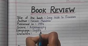 How to Write Book Review || Book Review on LONG WALK TO FREEDOM by Nelson Mandela || 200-250 words |