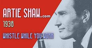 Artie Shaw - Whistle While You Work