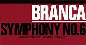 Branca - Symphony No. 6 (Devil Choirs At The Gates Of Heaven)