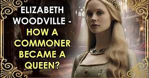The Commoner Who Became A Queen | Elizabeth Woodville | The Real White Queen | Wars of the Roses