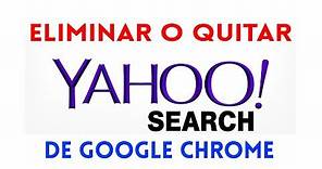 Como Eliminar o Quitar Yahoo Search de Google Chrome Muy Fácil y Sencillo 2020
