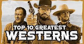 Top 10 BEST Western Movies Ever Made