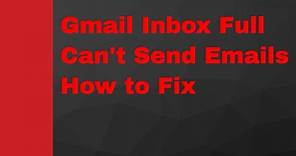 Gmail Inbox Full | Not sending or receiving emails? How to fix it.
