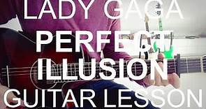 Perfect Illusion - Lady Gaga (GUITAR LESSON/TUTORIAL +Chords)