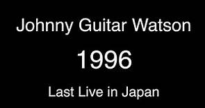 Johnny Guitar Watson 1996 Last Live inJapan