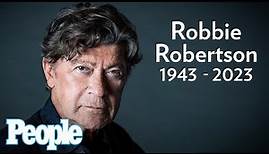 Robbie Robertson, The Band's Songwriter and Primary Guitarist, Dead at 80 | PEOPLE