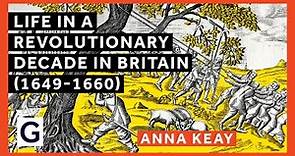Life in a Revolutionary Decade in Britain (1649-1660)