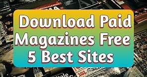 How to Download Paid Magazines Free | 5 Best Websites to Download Free Magazines