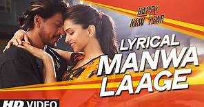 LYRICAL: 'Manwa Laage' FULL SONG with Lyrics | Happy New Year | Shah Rukh Khan | Arijit Singh