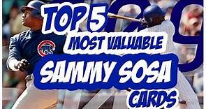 The Top 5 Most Valuable Sammy Sosa Baseball Cards!
