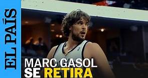 DEPORTES | El video con el que Marc Gasol se despide del baloncesto | EL PAÍS