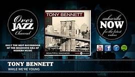 Tony Bennett - While We're Young