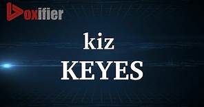 How to Pronunce Keyes in English - Voxifier.com