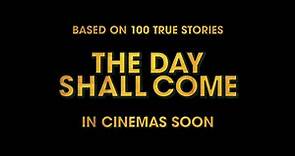 The Day Shall Come - Trailer