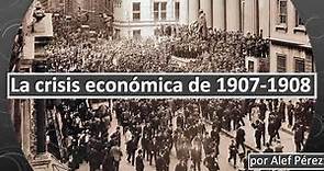 La crisis económica de 1907 1908